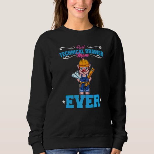 Sweatshirt Best Technical Drawer Mom Ever Funny Archtect Gift (Devant)
