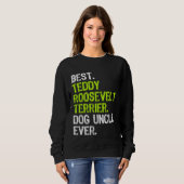 Sweatshirt Best Teddy Roosevelt Terrier Dog Uncle Ever (Devant entier)