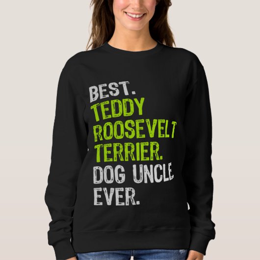 Sweatshirt Best Teddy Roosevelt Terrier Dog Uncle Ever (Devant)