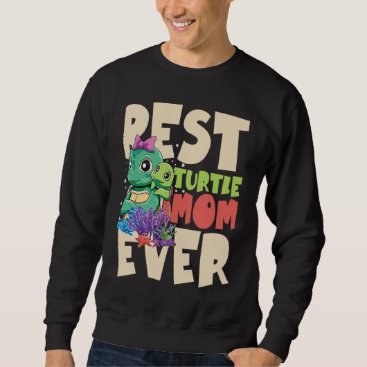 Sweatshirt Best Turtle Mom Ever for a Turtle Mother Turtle (Devant)
