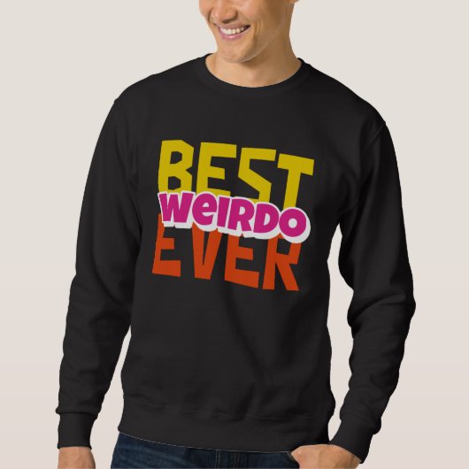 Sweatshirt Best Weirdo Ever (Devant)