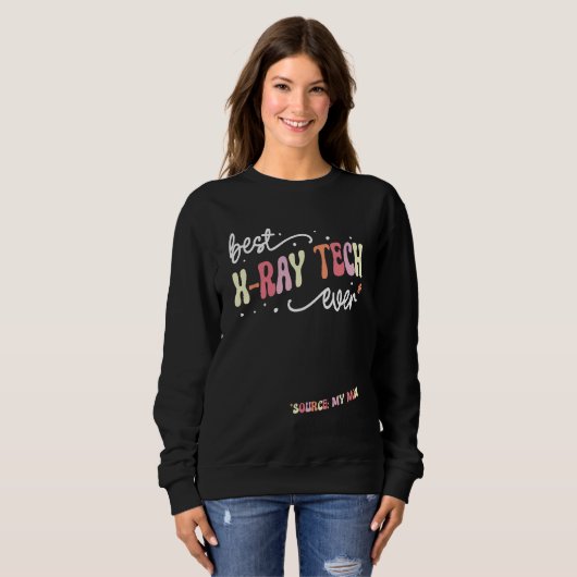 Sweatshirt Best X Ray Tech Ever X Ray Tech (Devant entier)