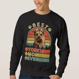 Sweatshirt Best Yorkie Mom Ever Yorkshire Terrier Dog Mother