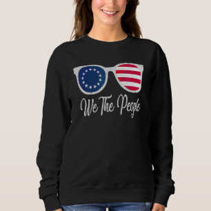 Sweatshirt Betsy Ross Drapeau 4 juillet Lunettes de soleil We