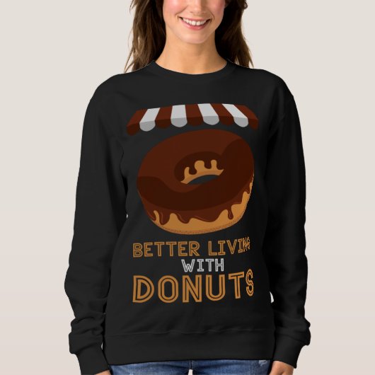 Sweatshirt Better living With Donuts Baker Baking Donuts (Devant)