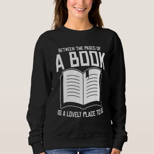 Sweatshirt Between The Pages Of A Book Lovely Place Bookworm (Devant)