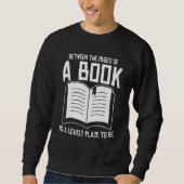 Sweatshirt Between The Pages Of A Book Lovely Place Bookworm (Devant)