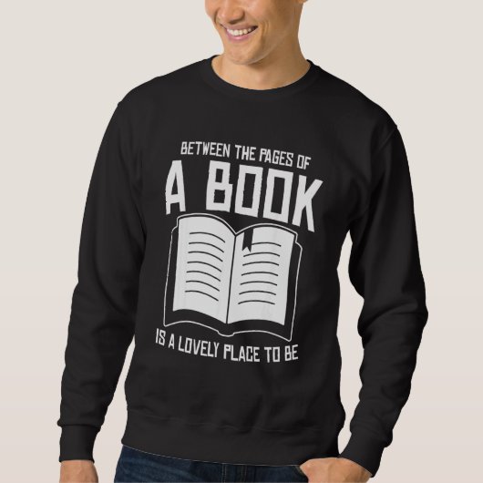 Sweatshirt Between The Pages Of A Book Lovely Place Bookworm (Devant)