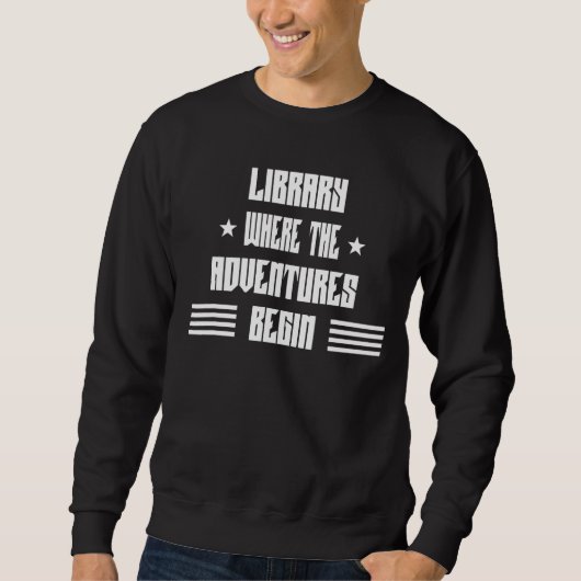 Sweatshirt Bibliothèque où commence l'aventure Sarcasme (Devant)
