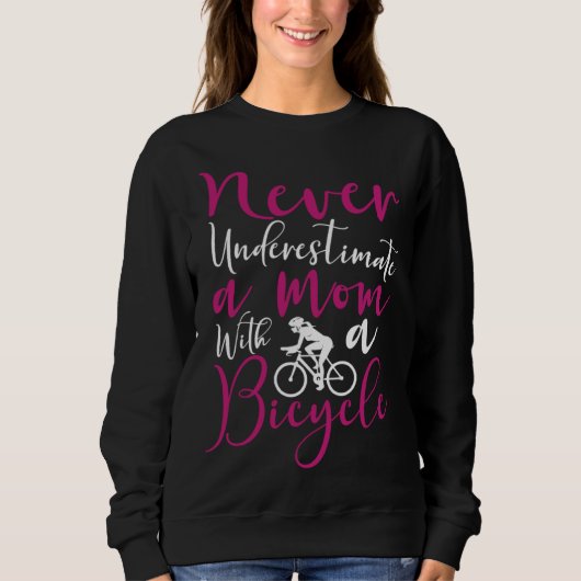 Sweatshirt Bicycle Cyclist Mom Never Underestimate a mom with (Devant)