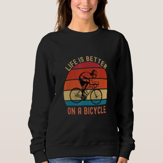 Sweatshirt Bicycle Quote  on a bicycle cycling bike (Devant)