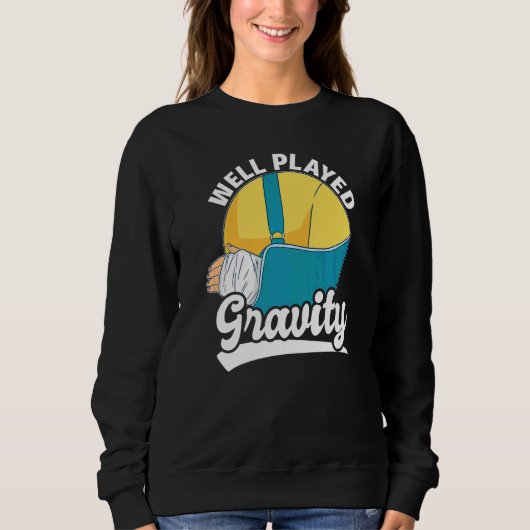 Sweatshirt Bien joué Gravité Fracture du bras (Devant)