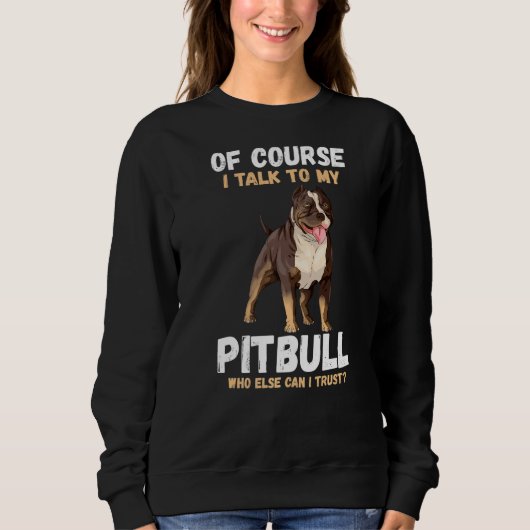 Sweatshirt Bien Sûr Je Parle À Mon Pitbull (Devant)
