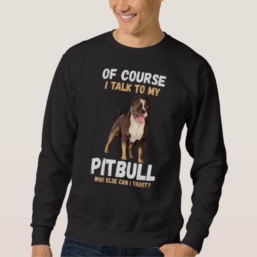 Sweatshirt Bien Sûr Je Parle À Mon Pitbull (Devant)