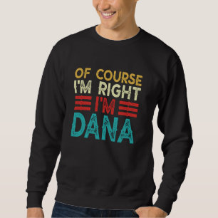 Sweatshirt BIEN SÛR QUE J'AI RAISON JE SUIS Dana T-shirt drôl