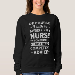 Sweatshirt Bien sûr que je me parle Je suis infirmière