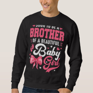 Sweatshirt Bientôt Être Un Frère D'Une Belle Fille De Bébé Ge