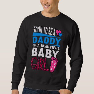 Sweatshirt Bientôt Être Un Papa D'Une Belle Bébée Fille Genre
