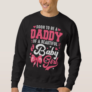Sweatshirt Bientôt Être Un Papa D'Une Belle Bébée Fille Genre