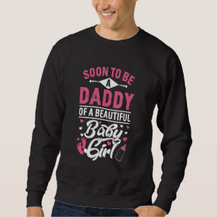 Sweatshirt Bientôt Être Un Papa D'Une Belle Bébée Fille Nouve