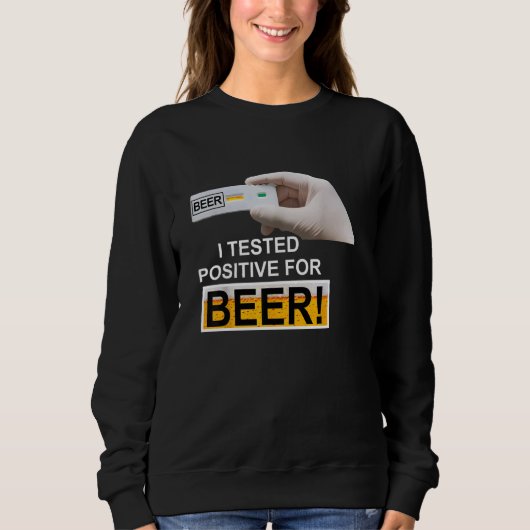 Sweatshirt BIÈRE J'ai testé Positif pour la bière (Devant)