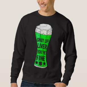 Sweatshirt Bière St Patrick's Day Boire éteint le foie Vous ê