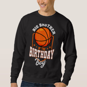 Sweatshirt Big Brother Of The Birthday Boy Basketball Thème B