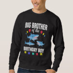 Sweatshirt Big Brother of the Birthday Boy Shark Party<br><div class="desc">Big Brother of the Birthday Boy Shark Party</div>