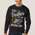 Sweatshirt Big Brother of the Birthday Boy Zoo Anniversaire S<br><div class="desc">Big Brother of the Birthday Boy Zoo Anniversaire Safari Celebration</div>