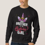 Sweatshirt Big Brother of the Birthday Girl Princess Unicorn<br><div class="desc">Big Brother of The Birthday Girl Princess Unicorn.</div>