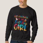 Sweatshirt Big Brother of the Birthday Girl Shirt Ice Cream B<br><div class="desc">Big Brother of the Birthday Girl Shirt Ice Cream Brother 1er</div>