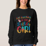 Sweatshirt Big Brother of the Birthday Girl Shirt Ice Cream B<br><div class="desc">Big Brother of the Birthday Girl Shirt Ice Cream Brother 1er</div>