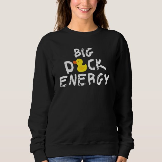Sweatshirt Big Duck Energy Yellow Rubber Duck  Meme (Devant)