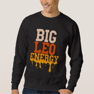 Sweatshirt Big Leo Energy Leo Zodiac SIGNE Drithday For W