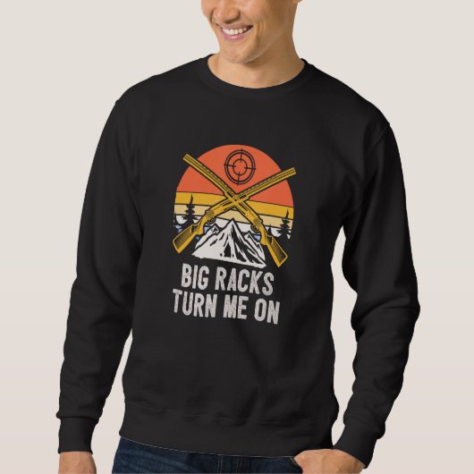 Sweatshirt Big Racks Turn Me On Hunting Deer Hunter Elk Sayi (Devant)