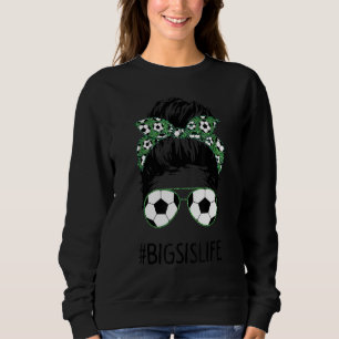 Sweatshirt Big Sis Life Soccer Big Sister Messy Bun Sunglasse