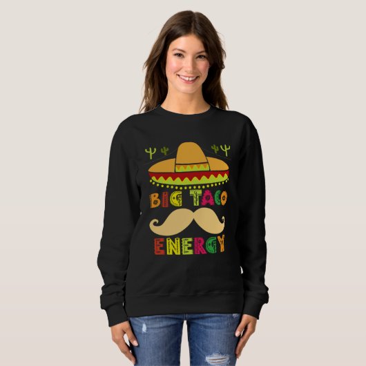 Sweatshirt Big Taco Energy Cinco De Mayo  Men Mustache Sombre (Devant entier)