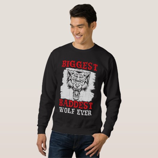 Sweatshirt Biggest Baddest Wolf Ever Werewolf Wolfpack Wolfga (Devant entier)