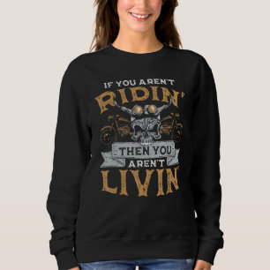 Sweatshirt Biker Si Vous Êtes Ridin Alors Vous Dites Moto