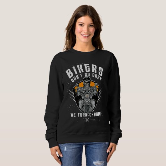 Sweatshirt Bikers Don't Go Grey We Turn Chrome Funny Biker Mo (Devant entier)
