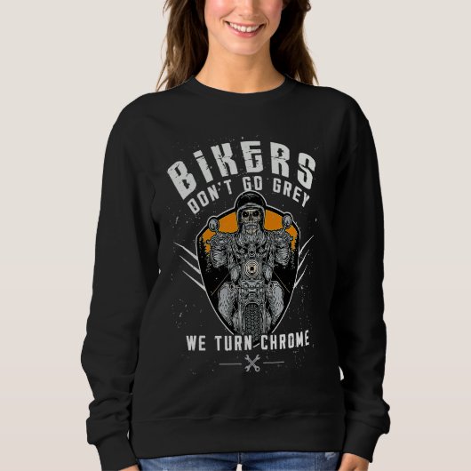Sweatshirt Bikers Don't Go Grey We Turn Chrome Funny Biker Mo (Devant)