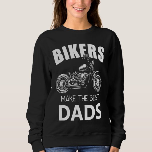 Sweatshirt Bikers Make The Best Dads Fathers Motorcycle (Devant)
