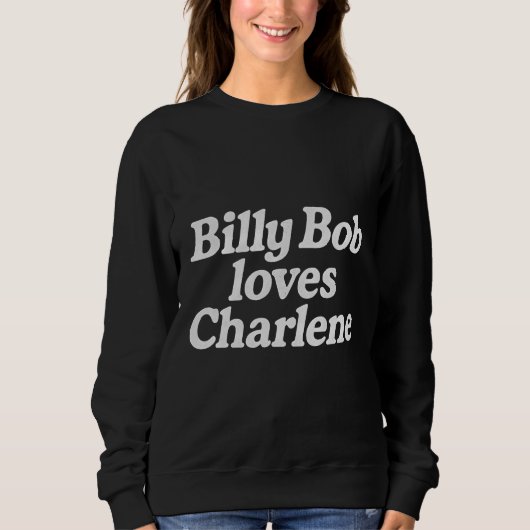 Sweatshirt Billy Bob loves charlene  (Devant)