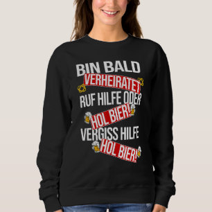 Sweatshirt Bin Bald Marié Appelez L'Aide Ou Hol Bier!