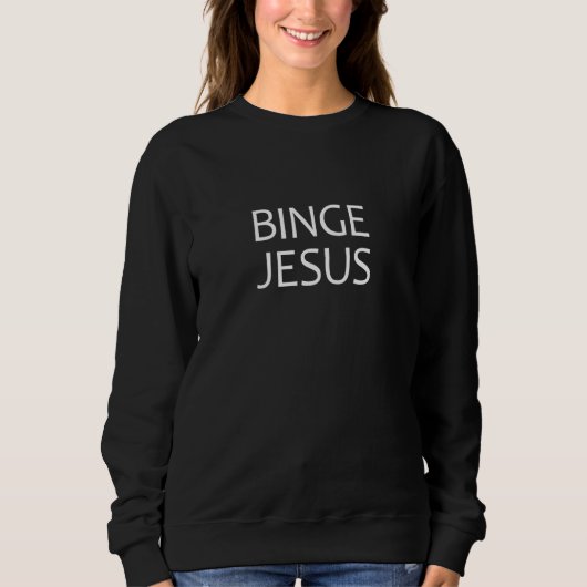 Sweatshirt Binge Jesus - Jeune chrétienne Pastor Croyant Cade (Devant)