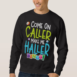 Sweatshirt Bingo Joueur amusant Me faire Holler