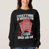 Sweatshirt Bingo Player Everything In Moderation Except Bingo (Devant)