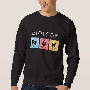 Sweatshirt Biologie Bruh Tableau Périodique Des Éléments Scie