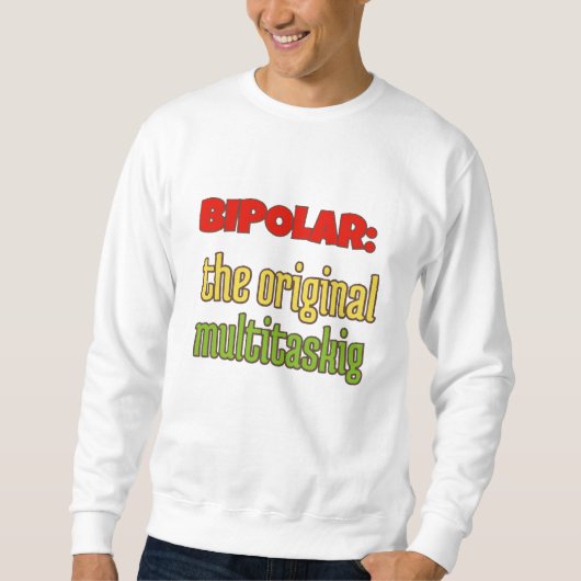 SWEATSHIRT BIPOLAIRE : LA MULTITÂCHE ORIGINALE (Devant)