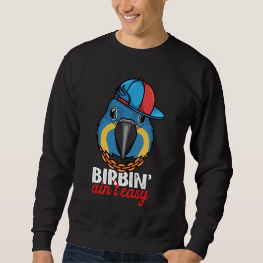 Sweatshirt Birbing Ain't Easy Parrot I Blue throated Macaw (Devant)